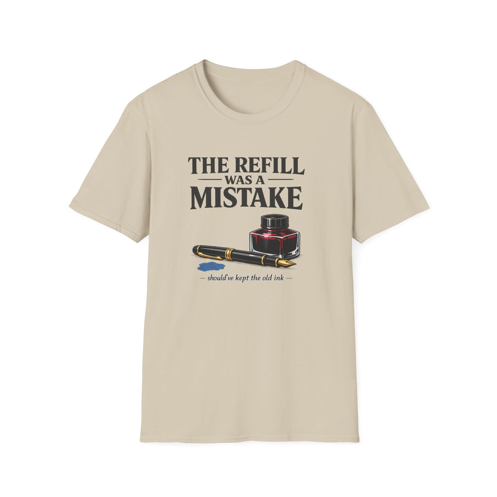 Refill Mistake Fountain Pen T-Shirt
