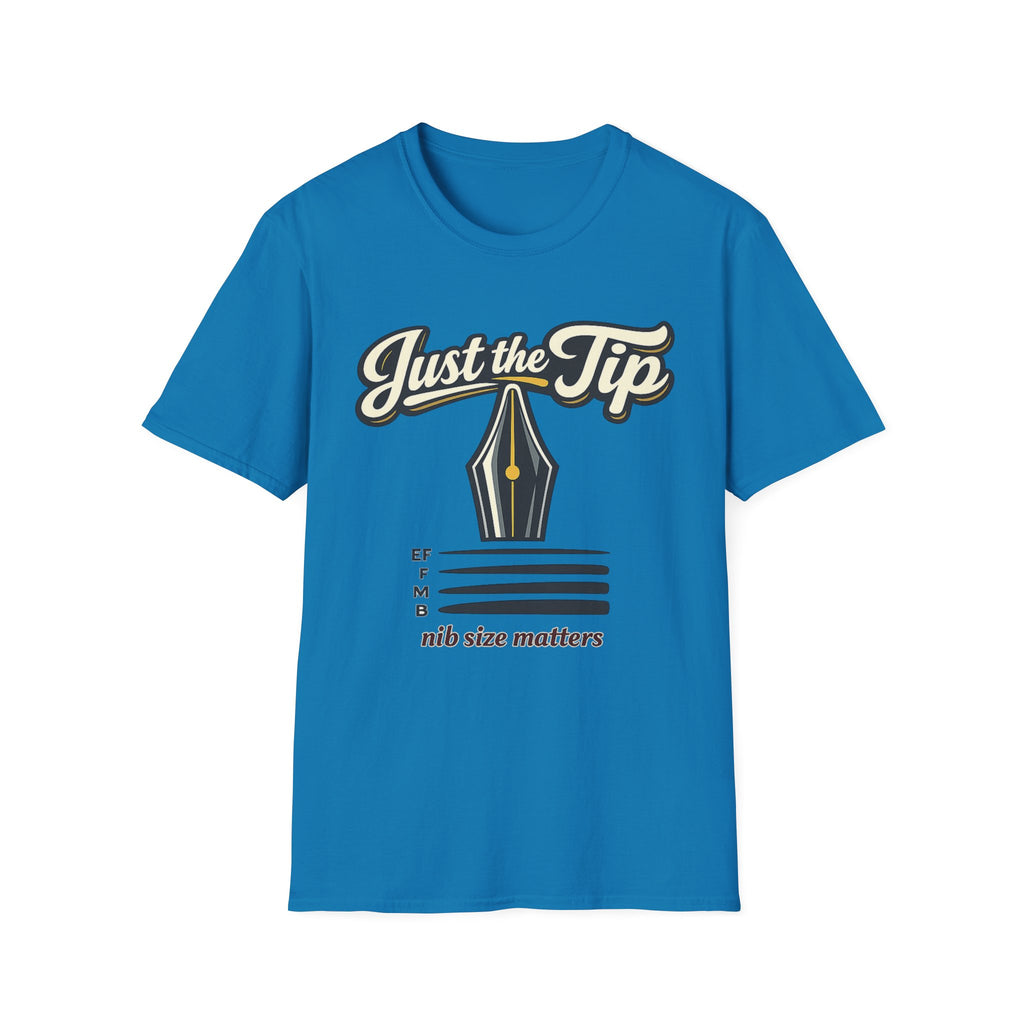 Just The Tip Fountain Pen T-Shirt