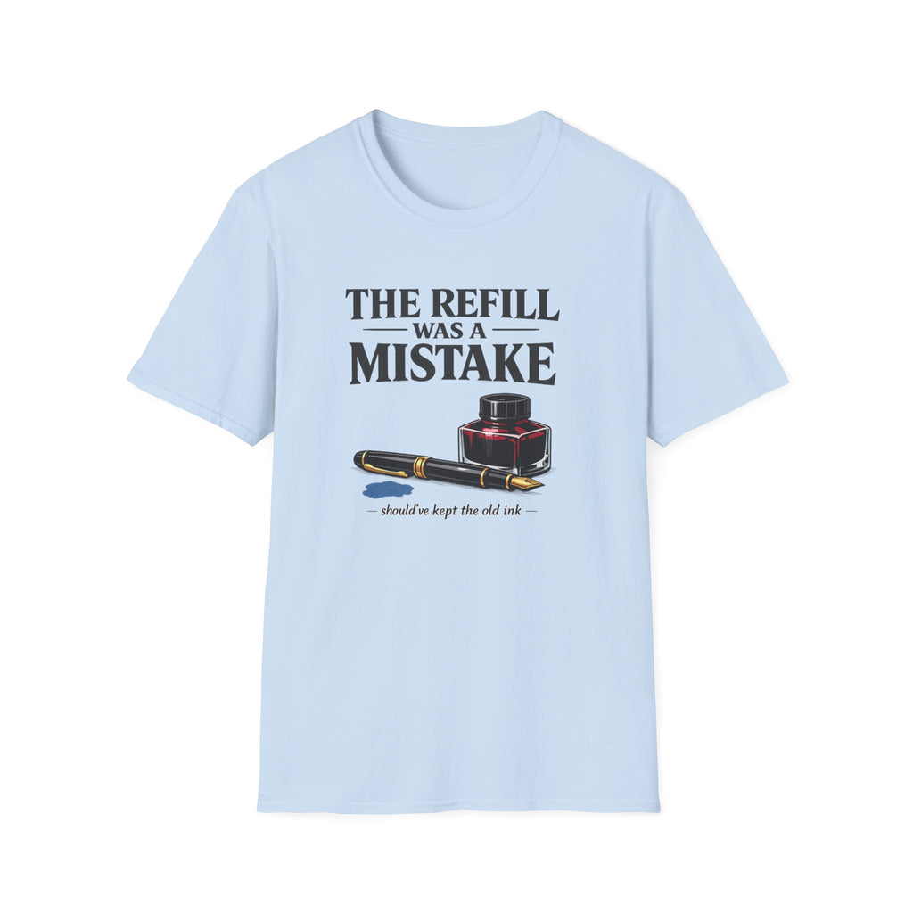 Refill Mistake Fountain Pen T-Shirt