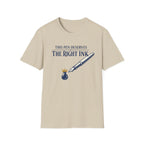Right Ink Fountain Pen T-Shirt