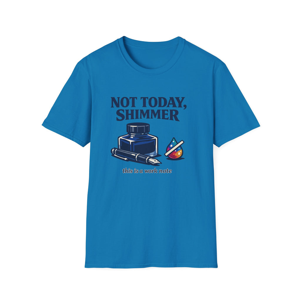 Not Today Fountain Pen T-Shirt