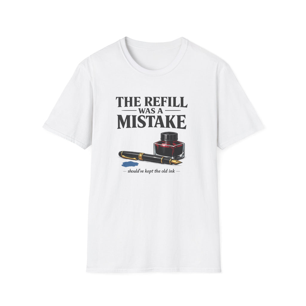 Refill Mistake Fountain Pen T-Shirt