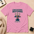 Been Worse T-Shirt