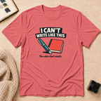 Can't Write T-Shirt