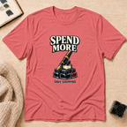 Spend More T-Shirt