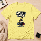 Spend More T-Shirt