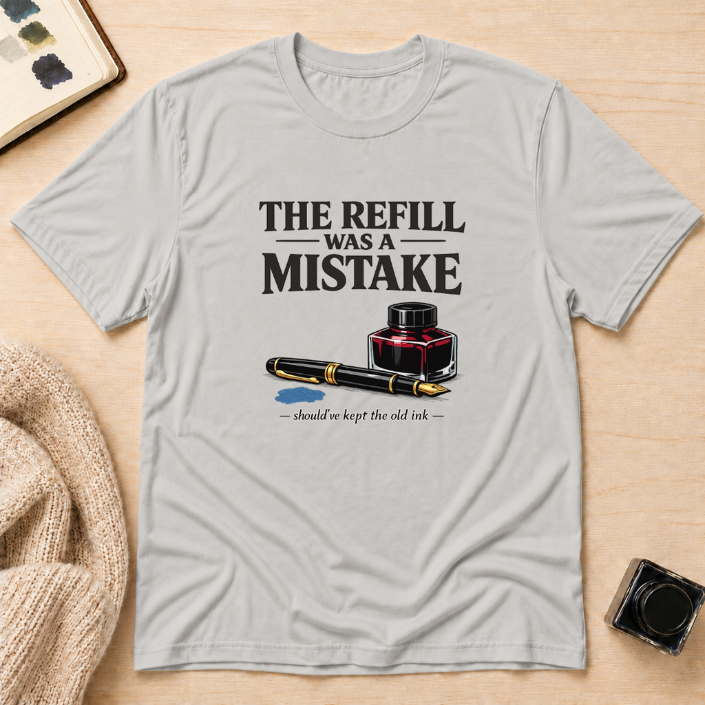 Refill Mistake T-Shirt