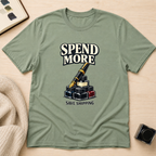 Spend More T-Shirt