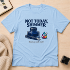 Not Today T-Shirt
