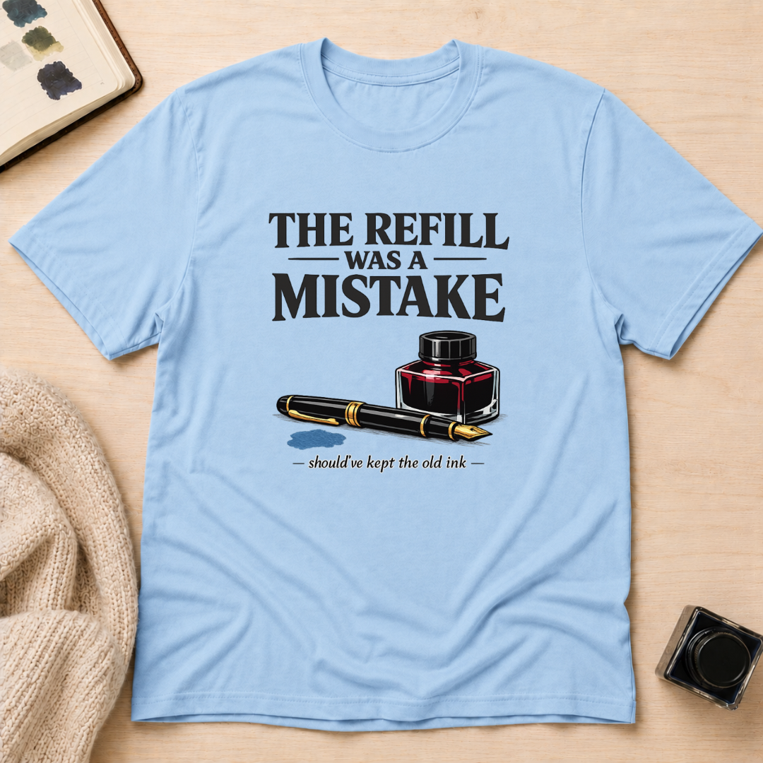 Refill Mistake T-Shirt