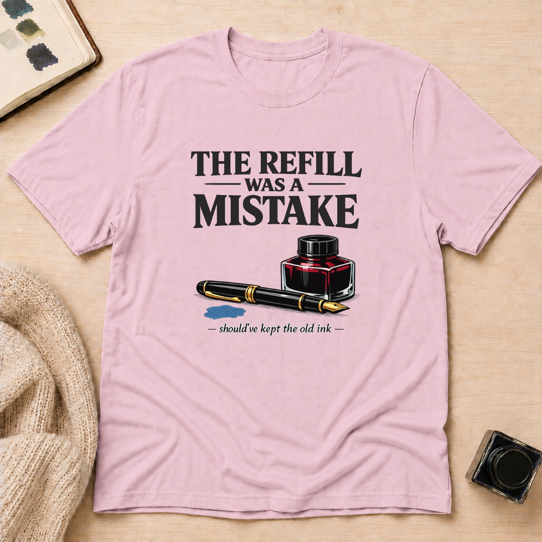 Refill Mistake T-Shirt