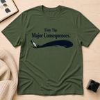 Consequences T-Shirt