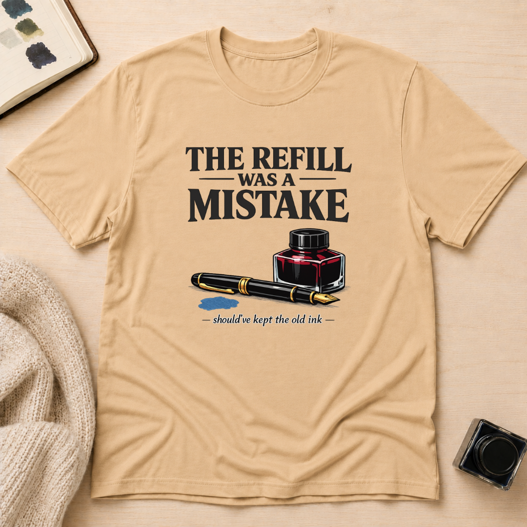Refill Mistake T-Shirt