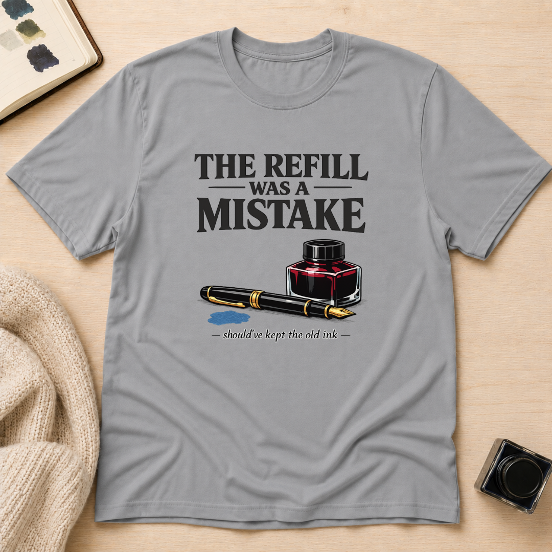Refill Mistake T-Shirt