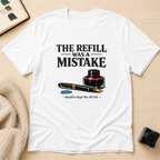 Refill Mistake T-Shirt