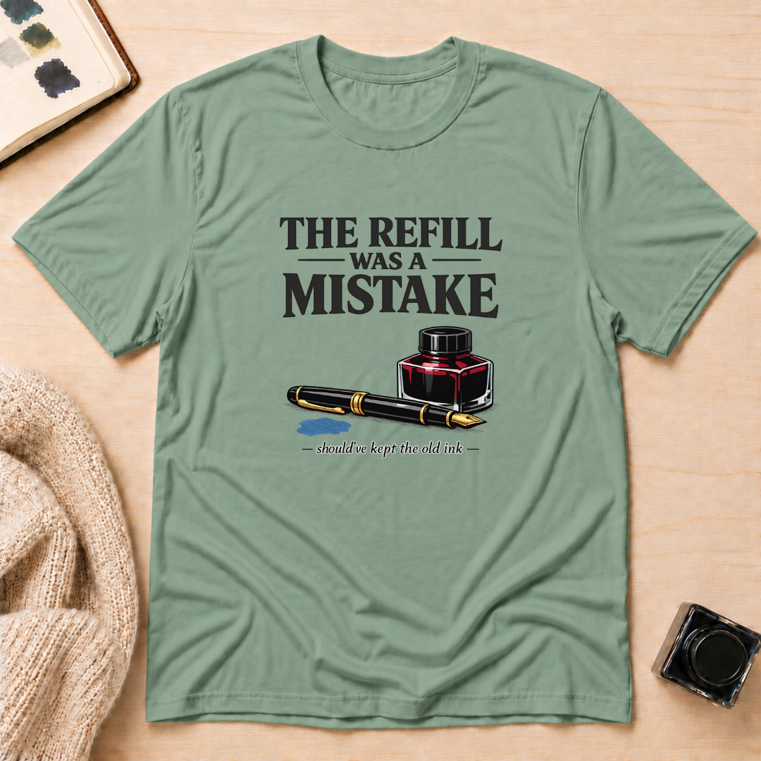 Refill Mistake T-Shirt
