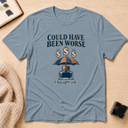 Been Worse T-Shirt