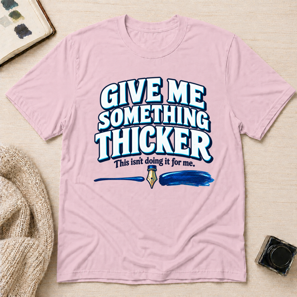 Thicker T-Shirt