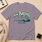 How Broad T-Shirt