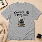 Controlled Spending T-Shirt